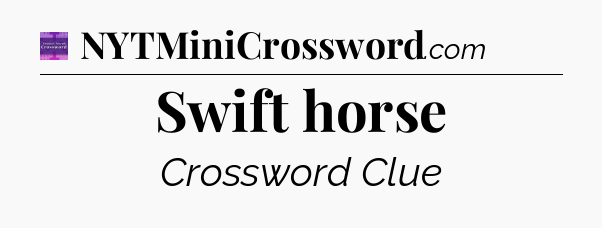 Swift horse - Thomas Joseph Crossword