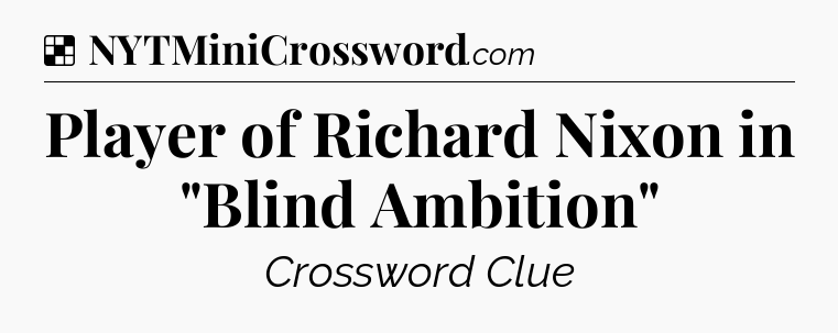 Solution: Player of Richard Nixon in 