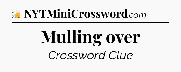 Mulling over - 7 Little Words