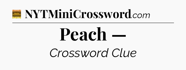 Peach — - Eugene Sheffer Crossword
