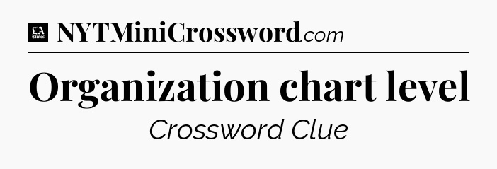 Organization chart level - LA Times Crossword