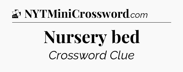 Nursery bed - Daily Themed Mini Crossword
