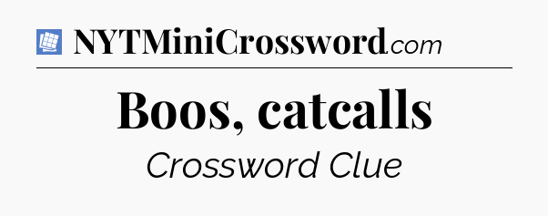 Boos, catcalls Puzzle Page Crossword Clue