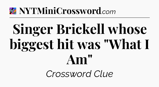 Singer Brickell whose biggest hit was 