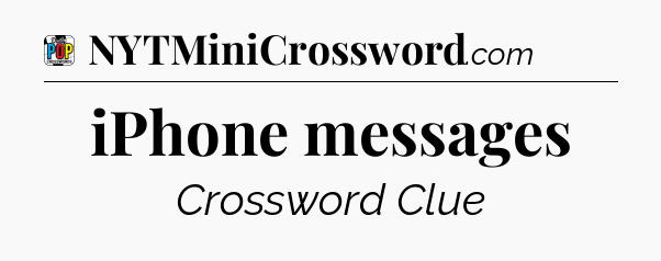 iPhone messages Crossword Clue