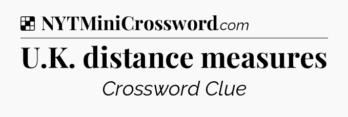 Solution: U.K. distance measures - NYT Crossword