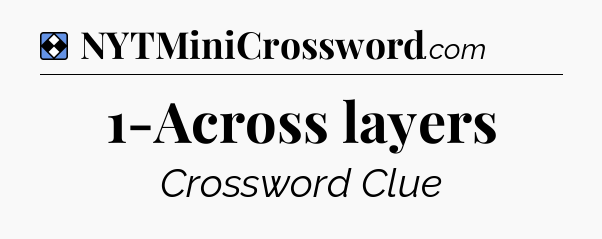 Solution: 1-Across layers - NYT Mini Crossword