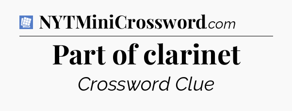 Part of clarinet Puzzle Page Crossword Clue