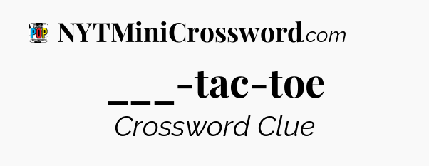 ___-tac-toe Crossword Clue
