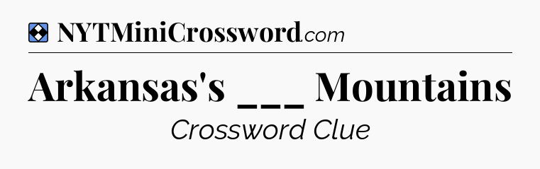 Solution: Arkansas's ___ Mountains - NYT Mini Crossword