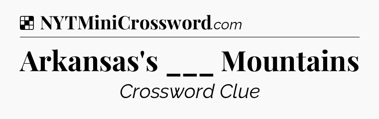 Solution: Arkansas's ___ Mountains - NYT Crossword