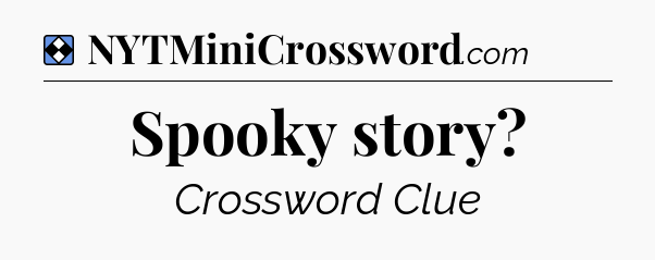 Solution: Spooky story - NYT Mini Crossword