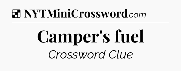 Solution: Camper's fuel - NYT Crossword