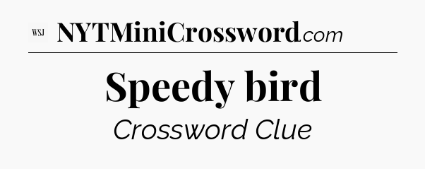 Speedy bird - WSJ Crossword