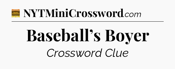 Baseball’s Boyer - Eugene Sheffer Crossword