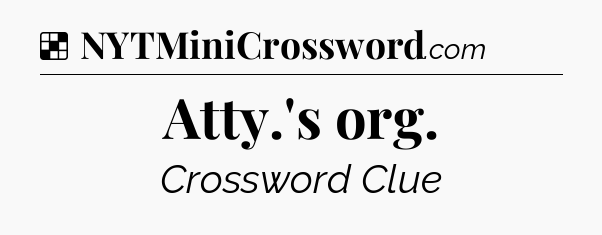 Solution: Atty.'s org - NYT Crossword