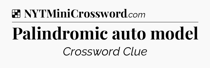 Solution: Palindromic auto model - NYT Crossword