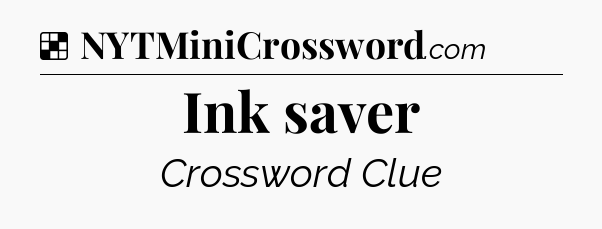 Solution: Ink saver - NYT Crossword