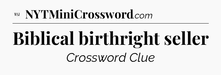 Biblical birthright seller - WSJ Crossword