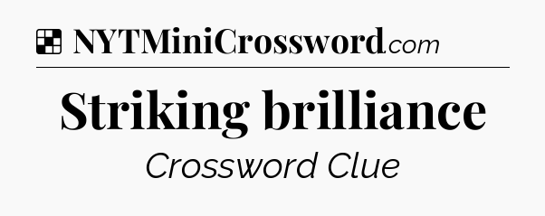Solution: Striking brilliance - NYT Crossword