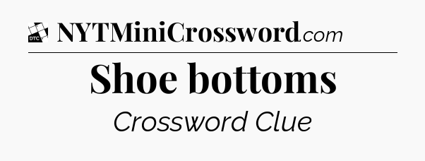 Shoe bottoms - Daily Themed Classic Crossword