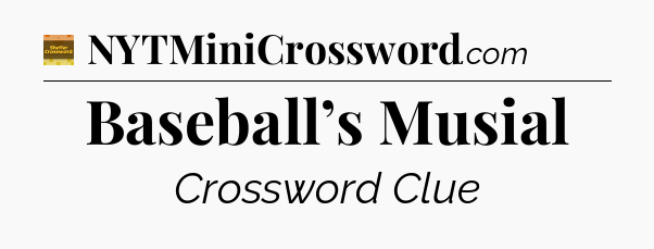 Baseball’s Musial - Eugene Sheffer Crossword