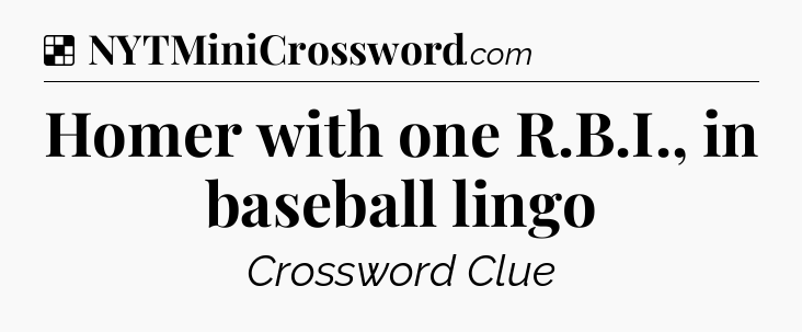Solution: Homer with one R.B.I., in baseball lingo - NYT Crossword