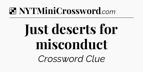 Solution: Just deserts for misconduct - NYT Crossword