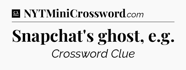 Snapchat's ghost, e.g - LA Times Crossword