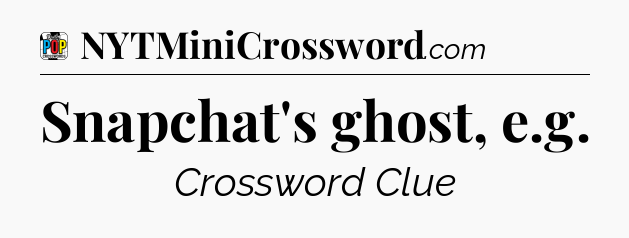 Snapchat's ghost, e.g Crossword Clue