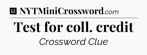 Test for coll. credit - LA Times Crossword