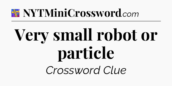 Very small robot or particle Codycross