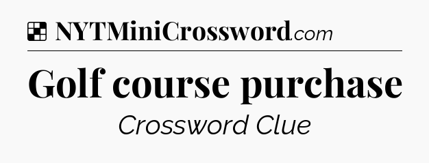 Solution: Golf course purchase - NYT Crossword