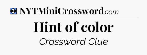 Solution: Hint of color - NYT Mini Crossword