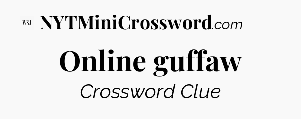 Online guffaw - WSJ Crossword