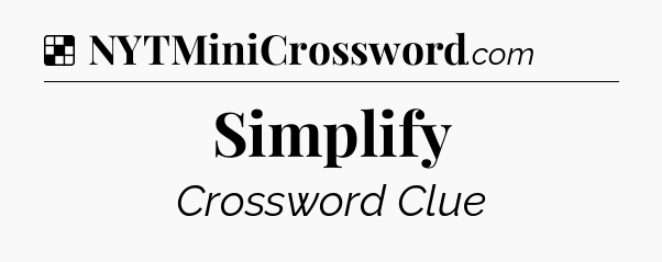 Solution: Simplify - NYT Crossword