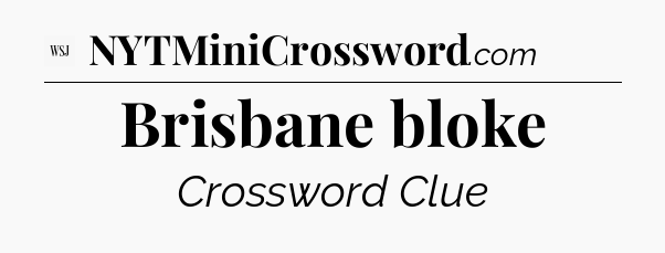 Brisbane bloke - WSJ Crossword