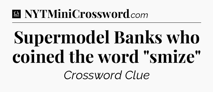 Supermodel Banks who coined the word 