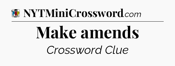 Make amends Crossword Clue