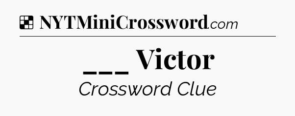 Solution: ___ Victor - NYT Crossword