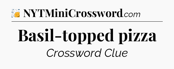 Basil-topped pizza - 7 Little Words