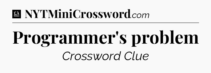 Programmer's problem - LA Times Crossword