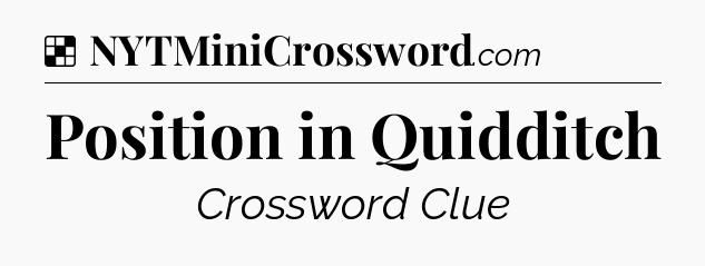 Solution: Position in Quidditch - NYT Crossword