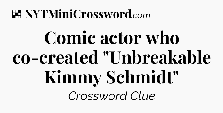 Solution: Comic actor who co-created 