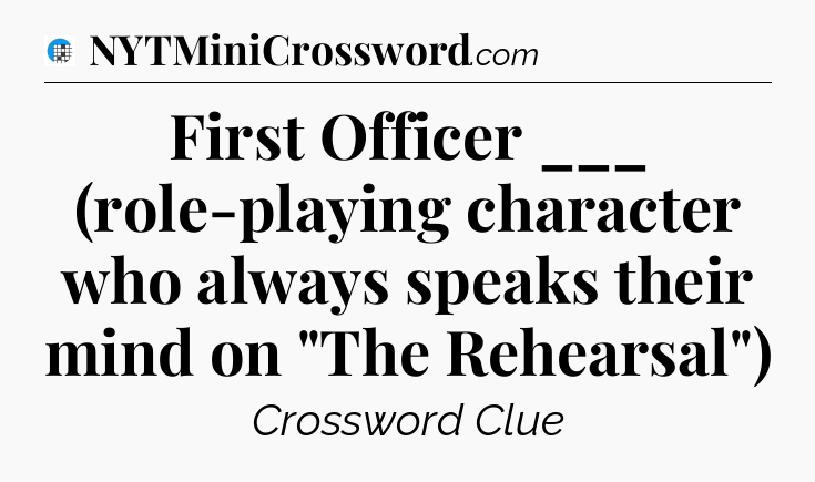 First Officer ___ (role-playing character who always speaks their mind on 