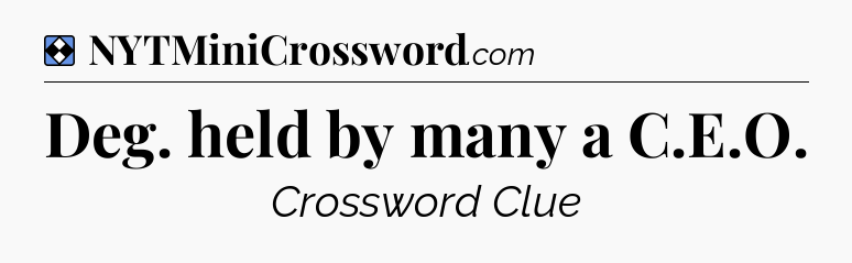 Solution: Deg. held by many a C.E.O - NYT Mini Crossword
