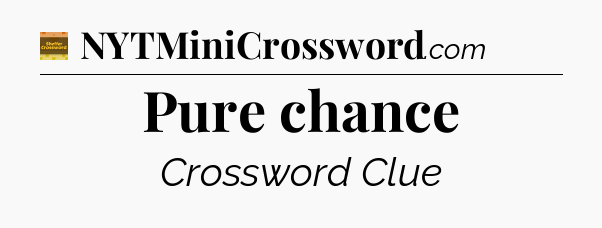 Pure chance - Eugene Sheffer Crossword