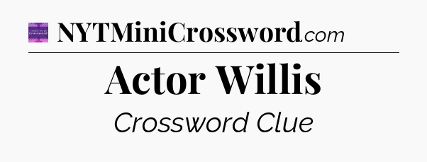 Actor Willis - Thomas Joseph Crossword
