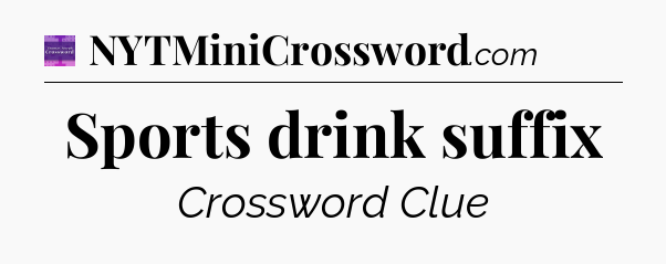 Sports drink suffix - Thomas Joseph Crossword