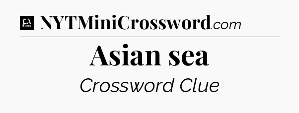 Asian sea - LA Times Crossword
